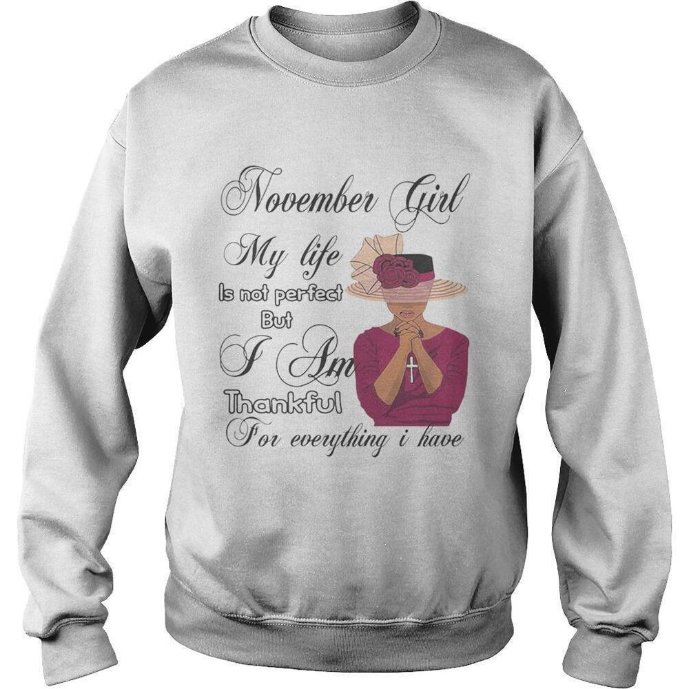 November Girl Not Perfect But Thankful For Everything I Have Sweatshirt